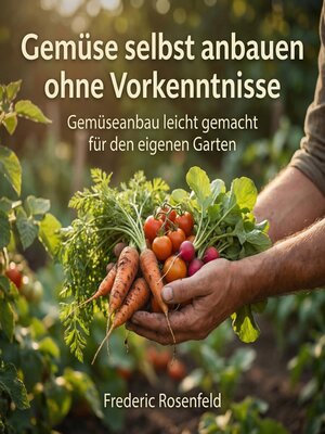 cover image of Gemüse selbst anbauen ohne Vorkenntnisse
